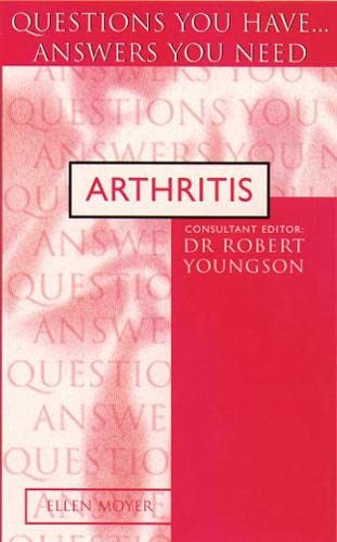 Book cover of Arthritis: Questions You Have...Answers You Need by Ellen Moyer, Robert M. Youngson (Ed.)