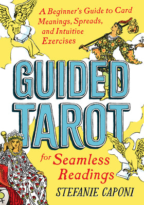 Book cover of Guided Tarot: A Beginner's Guide To Card Meanings, Spreads, And Intuitive Exercises For Seamless Readings by Stefanie Caponi