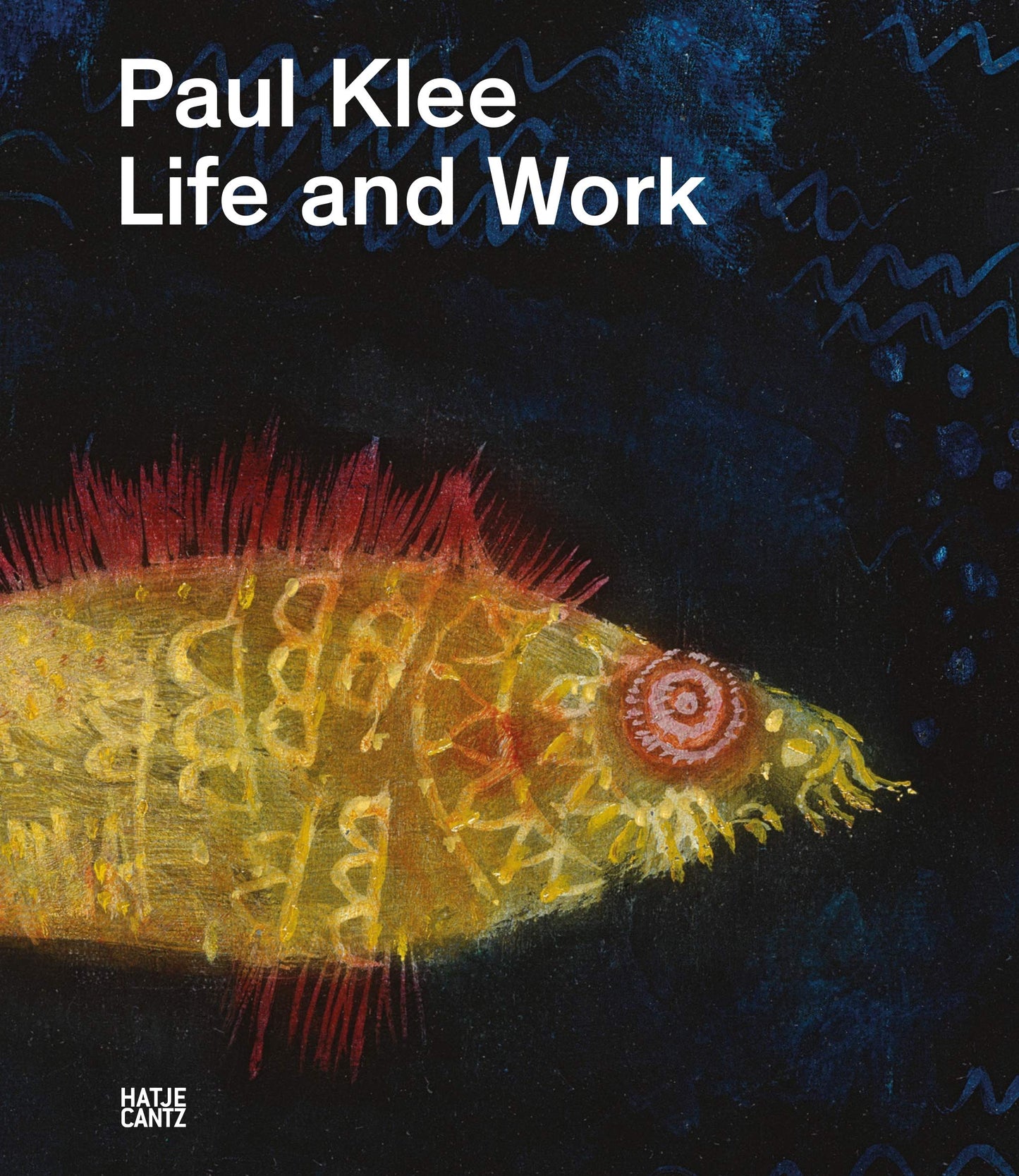Book cover of Paul Klee: Life And Work by Michael Baumgartner (contributor), Paul Klee (Artist), Christine Hopfengart (Contrib.), Fabienne Eggelhöfer (Contrib.), Osamu Okuda (Contrib.)