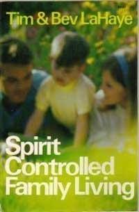 Book cover of Spirit-Controlled Family Living by Tim LaHaye, Beverly LaHaye