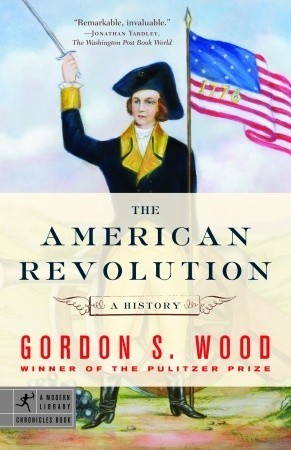 Book cover of The American Revolution: A History by Gordon S. Wood