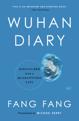 Book cover of Wuhan Diary: Dispatches From A Quarantined City by Fang Fang, Michael Berry