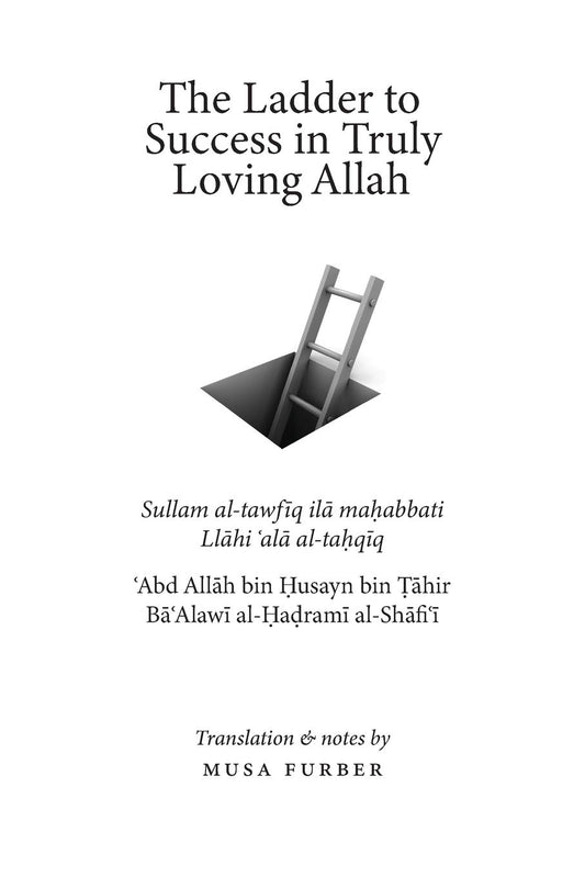 Book cover of The Ladder To Success In Truly Loving Allah by ʿAbd Allāh bin Ḥusayn al-Ḥaḍramī, Musa Furber