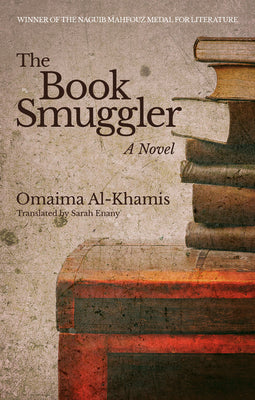 Book cover of The Book Smuggler by Omaima Al-Khamis, Sarah Enany (Trans.)