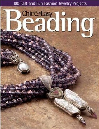 Book cover of Chic And Easy Beading by Bead & Button Magazine (Compiler), Alice Korach (Ed.)