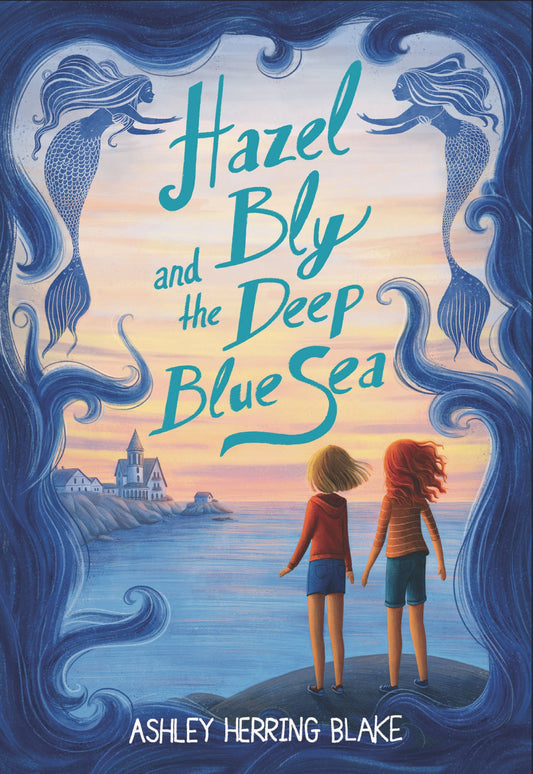 Book cover of Hazel Bly And The Deep Blue Sea by Ashley Herring Blake