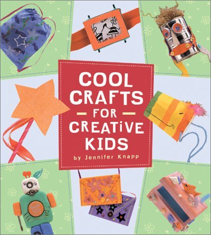 Book cover of Cool Crafts for Creative Kids by Jennifer Knapp
