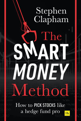 Book cover of The Smart Money Method: How To Pick Stocks Like A Hedge Fund Pro by Stephen Clapham