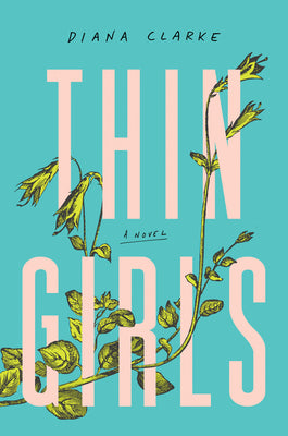 Book cover of Thin Girls: A Novel by Diana  Clarke