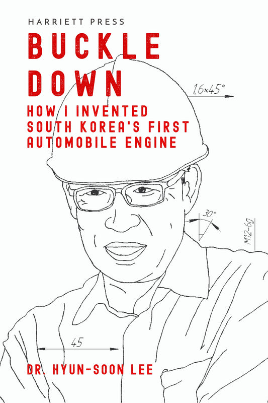 Book cover of Buckle Down: How I Invented South Korea’s First Automobile Engine by Hyun-Soon Lee