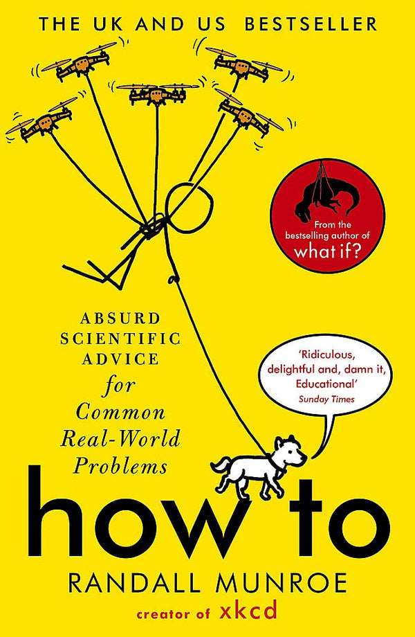 Book cover of How To: Absurd Scientific Advice For Common Real-World Problems by Randall Munroe