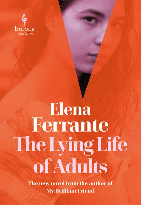 Book cover of The Lying Life Of Adults by Elena Ferrante, Ann Goldstein (Trans.)