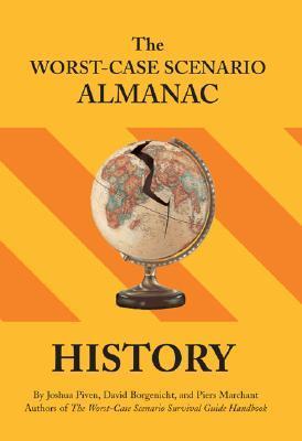 Book cover of The Worst-Case Scenario Almanac: History by Joshua Piven, David Borgenicht, Piers Marchant, Melissa Wagner