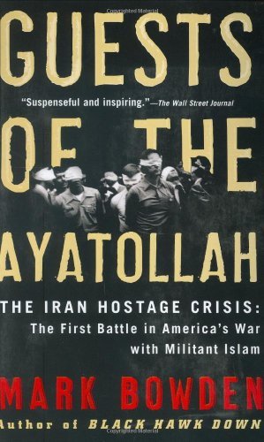 Book cover of Guests Of The Ayatollah: The Iran Hostage Crisis: The First Battle In America's War With Militant Islam by Mark Bowden