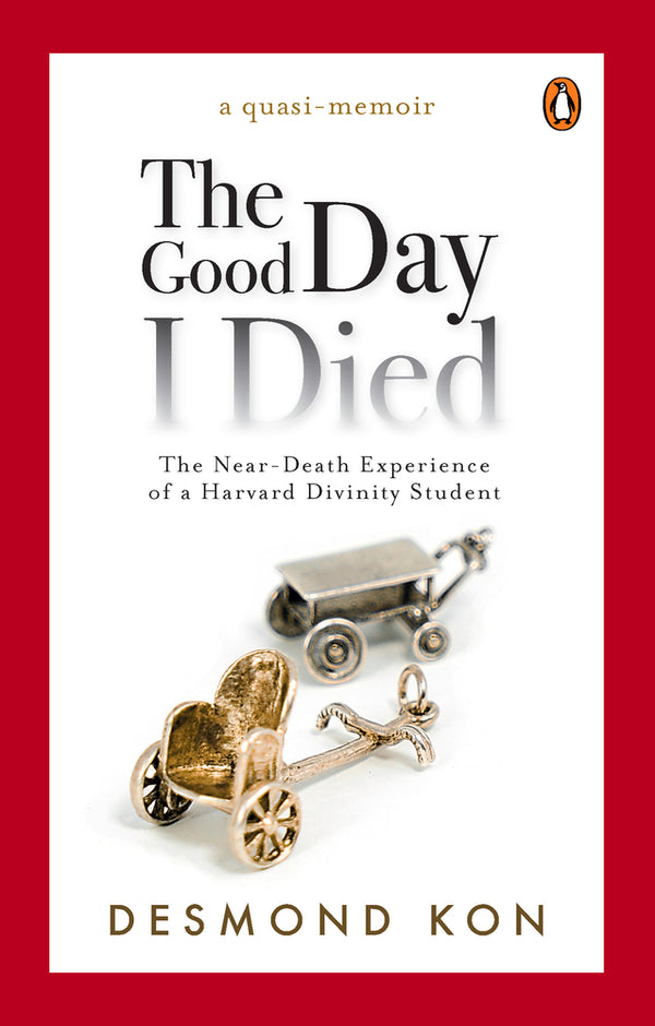 Book cover of The Good Day I Died: The Near-Death Experience of a Harvard Divinity Student by Desmond Kon