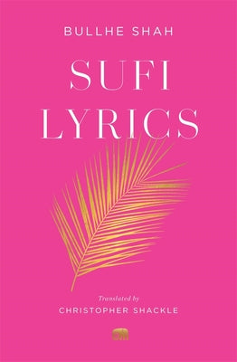Book cover of Sufi Lyrics: Selections From A World Classic by Bullhe Shāh, Christopher Shackle (Trans.)