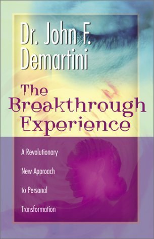 Book cover of The Breakthrough Experience: A Revolutionary New Approach to Personal Transformation by John F. Demartini
