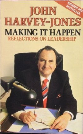 Book cover of Making It Happen: Reflections on Leadership by John Harvey Jones