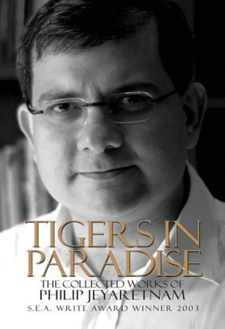 Book cover of Tigers In Paradise: The Collected Works Of Philip Jeyaretnam by Philip Jeyaretnam