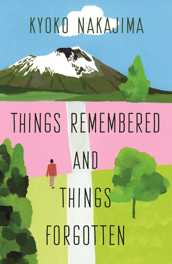 Book cover of Things Remembered And Things Forgotten by Kyōko Nakajima, Ian Mccullough MacDonald (Trans.), Ginny Tapley Takemori (Trans.)