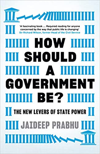Book cover of How Should A Government Be?: The New Levers Of State Power by Jaideep Prabhu