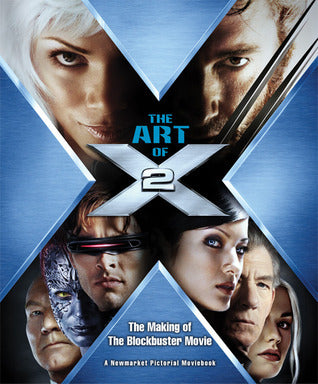 Book cover of The Art of X2: The Making of the Blockbuster Movie by Timothy Shaner, Bryan Singer