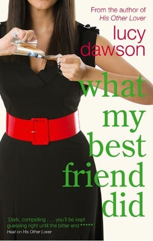 Book cover of What My Best Friend Did by Lucy Dawson