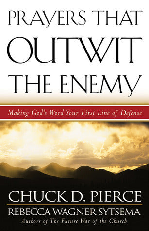 Book cover of Prayers That Outwit The Enemy by Chuck D. Pierce, Rebecca Wagner Sytsema