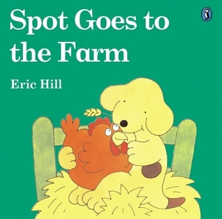Book cover of Spot Goes to the Farm by Eric Hill