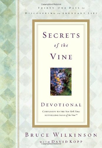 Book cover of Secrets Of The Vine Devotional: Breaking Through To Abundance by Bruce H. Wilkinson