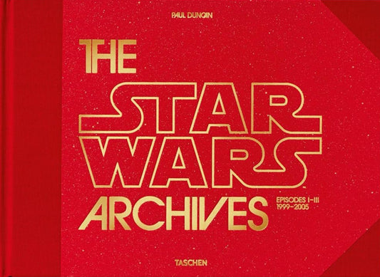 Book cover of The Star Wars Archives: Episodes I-III 1999-2005 by Paul Duncan