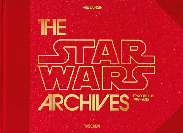 Book cover of The Star Wars Archives: Episodes I-III 1999-2005 by Paul Duncan