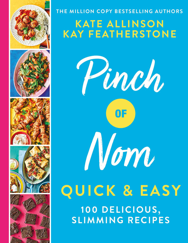 Book cover of Pinch Of Nom Quick & Easy: 100 Delicious, Slimming Recipes by Kate Allinson, Kay Featherstone