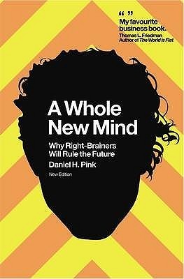 Book cover of A Whole New Mind: Why Right-Brainers Will Rule the Future by Daniel H. Pink