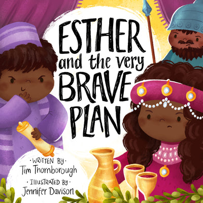 Book cover of Esther And The Very Brave Plan by Tim Thornborough, Jennifer Davison (Illus.)