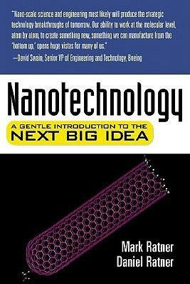 Book cover of Nanotechnology: A Gentle Introduction to the Next Big Idea by Mark A. Ratner, Daniel Ratner
