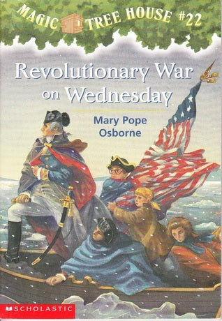 Book cover of Magic Tree House #22: Revolutionary War on Wednesday (A Stepping Stone Book™) by Osborne, Mary Pope (2000) Paperback by Mary Pope Osborne, Salvatore Murdocca (Illus.)