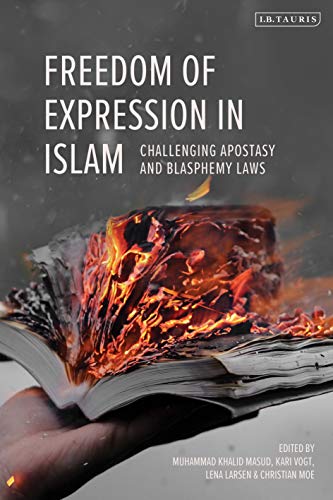 Book cover of Freedom Of Expression In Islam: Challenging Apostasy And Blasphemy Laws by Lena Larsen (Ed.), Kari Vogt (Ed.), Christian Moe (Ed.), Muhammad Khalid Masud (Ed.)