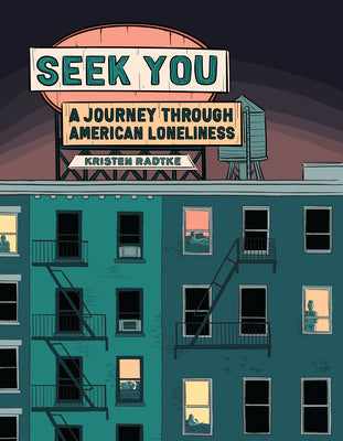 Book cover of Seek You: A Journey Through American Loneliness by Kristen Radtke