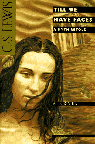 Book cover of Till We Have Faces: A Myth Retold by C.S. Lewis