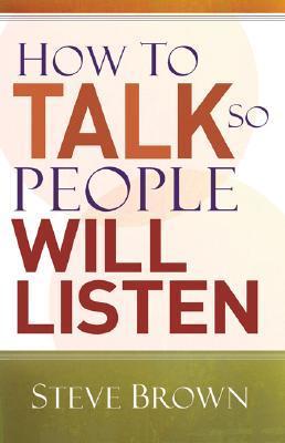 Book cover of How To Talk So People Will Listen by Steve   Brown