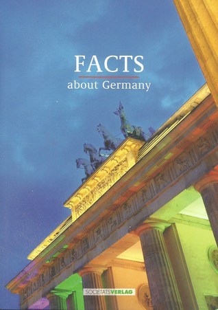 Book cover of Facts About Germany by SocietatsVerlag In Collaboration With The German Federal Foreign Office