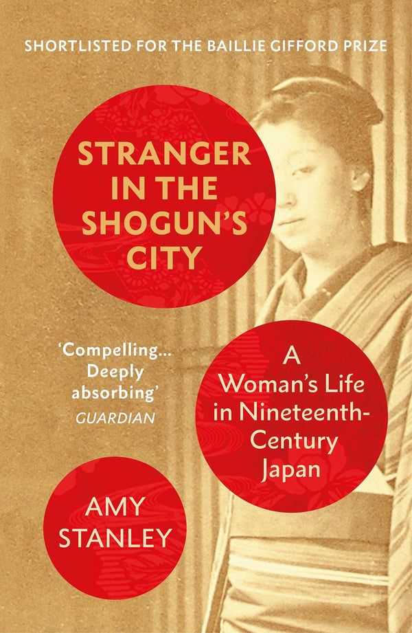 Book cover of Stranger In The Shogun'S City: A Woman’S Life In Nineteenth-Century Japan by Amy Stanley