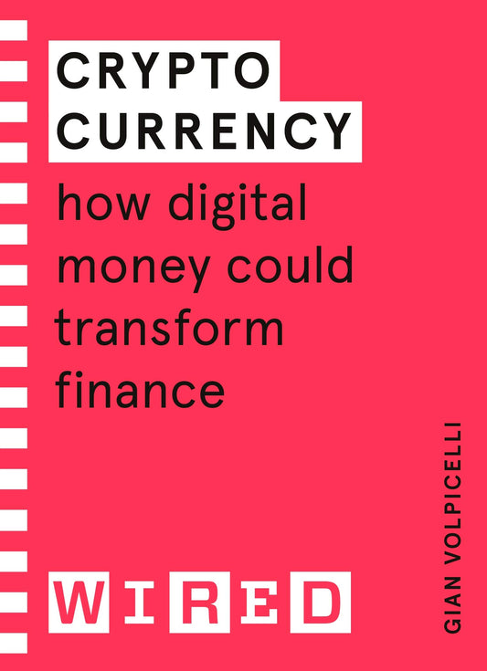 Book cover of Cryptocurrency (WIRED Guides): How Digital Money Could Transform Finance by Gian Volpicelli, Wired
