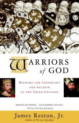 Book cover of Warriors Of God: Richard The Lionheart And Saladin In The Third Crusade by James Reston Jr.