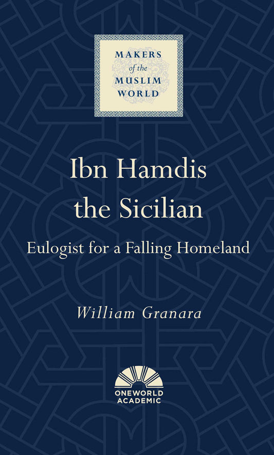 Book cover of Ibn Hamdis The Sicilian: Eulogist For A Falling Homeland by William Granara