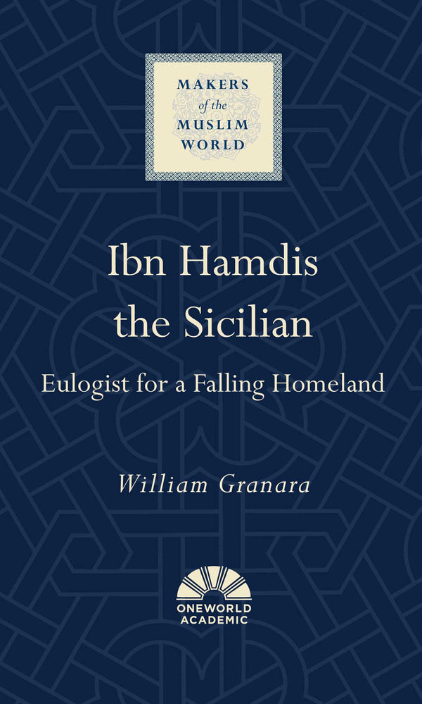 Book cover of Ibn Hamdis The Sicilian: Eulogist For A Falling Homeland by William Granara