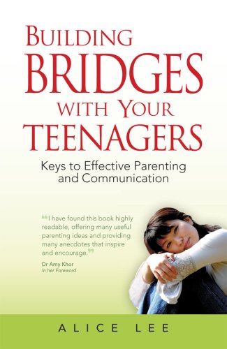 Book cover of Building Bridges With Your Teenagers by Alice Lee