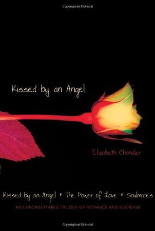 Book cover of Kissed By An Angel/The Power Of Love/Soulmates by Elizabeth Chandler