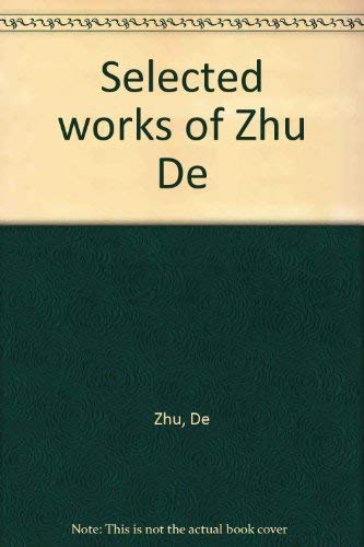 Book cover of Selected Works of Zhu De by Zhu De, Engels Lenin and Stalin Under the Central Committee of the Communist Party of China Bureau for the C (Ed.)